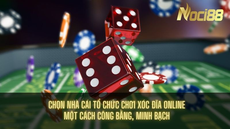 Tìm hiểu về game Xóc Đĩa đổi thưởng Noci88 5 Lưu ý phương pháp chọn nhà cái chơi xóc đĩa đổi thưởng uy tín